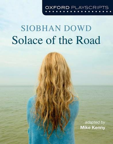 Oxford Playscripts: Solace of the Road: (Oxford playscripts)