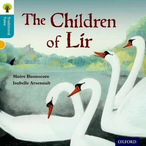 Oxford Reading Tree Traditional Tales: Level 9: The Children of Lir: (Oxford Reading Tree Traditional Tales)