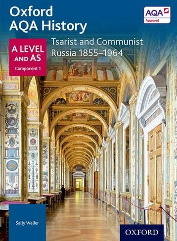 Oxford AQA History for A Level: Tsarist and Communist Russia 1855-1964: (Oxford AQA History for A Level 2nd Revised edition)