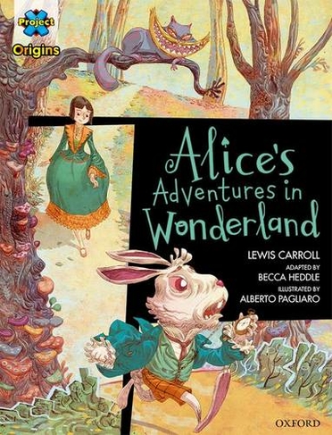 Project X Origins Graphic Texts: Dark Red Book Band, Oxford Level 18: Alices Adventures in Wonderland: (Project X Origins ^IGraphic Texts^R)