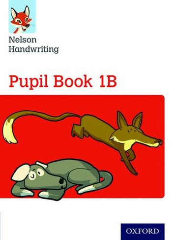 Nelson Handwriting: Year 1/Primary 2: Pupil Book 1B: (Nelson Handwriting)