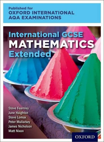 Oxford International AQA Examinations: International GCSE Mathematics Extended: (Oxford International AQA Examinations)
