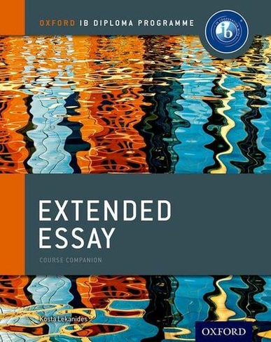 Oxford IB Diploma Programme: Extended Essay Course Companion: (Oxford IB Diploma Programme)