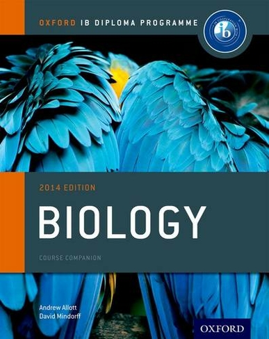 Oxford IB Diploma Programme: Biology Course Companion: (Oxford IB Diploma Programme 2014th Revised edition)