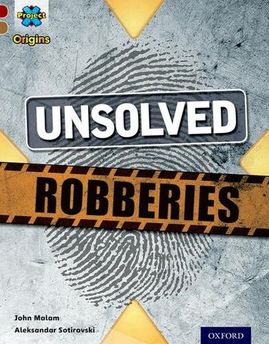 Project X Origins: Dark Red Book Band, Oxford Level 18: Who Dunnit?: Unsolved Robberies: (Project X Origins)