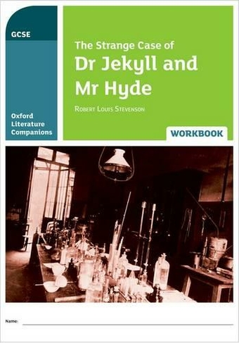 Oxford Literature Companions: The Strange Case of Dr Jekyll and Mr Hyde Workbook: (Oxford Literature Companions)