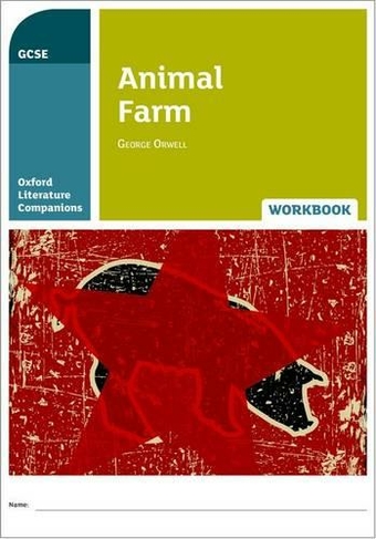 Oxford Literature Companions: Animal Farm Workbook: (Oxford Literature Companions)