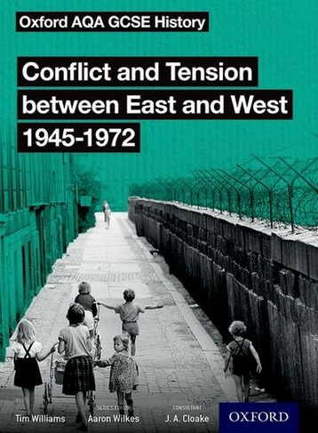 Oxford AQA GCSE History: Conflict and Tension between East and West 1945-1972 Student Book: (Oxford AQA GCSE History)