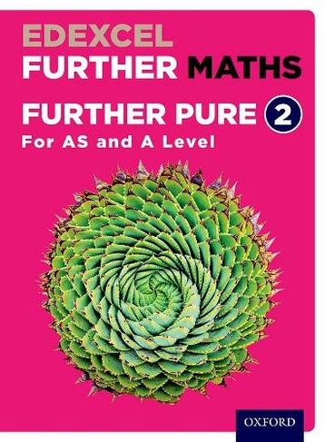 Edexcel Further Maths: Further Pure 2 Student Book (AS and A Level): (Edexcel Further Maths)