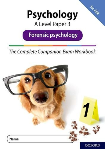 The Complete Companions Fourth Edition: 16-18: AQA Psychology A Level Paper 3 Exam Workbook: Forensic psychology: (The Complete Companions Fourth Edition)