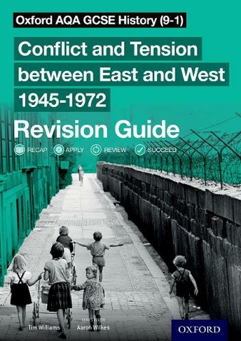 Oxford AQA GCSE History (9-1): Conflict and Tension between East and West 1945-1972 Revision Guide: (Oxford AQA GCSE History (9-1))