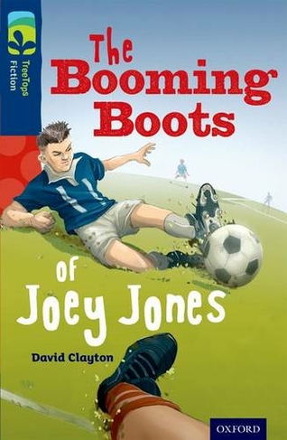 Oxford Reading Tree TreeTops Fiction: Level 14 More Pack A: The Booming Boots of Joey Jones: (Oxford Reading Tree TreeTops Fiction)