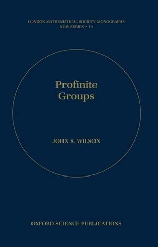 Profinite Groups: (London Mathematical Society Monographs 19)