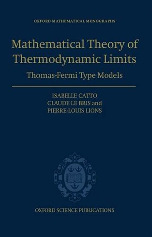 Mathematical Theory of Thermodynamic Limits: Thomas-Fermi Type Models (Oxford Mathematical Monographs)