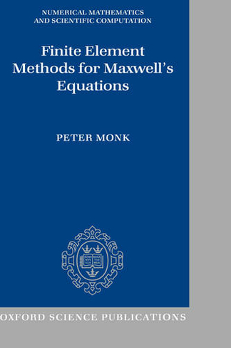Finite Element Methods for Maxwell's Equations: (Numerical Mathematics and Scientific Computation)