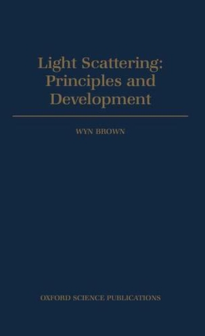 Light Scattering: Principles and Development (Monographs on the Physics and Chemistry of Materials 53)