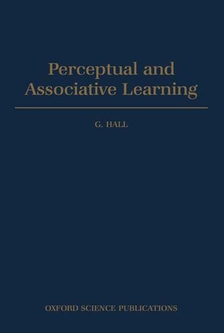 Perceptual and Associative Learning: (Oxford Psychology Series 18)
