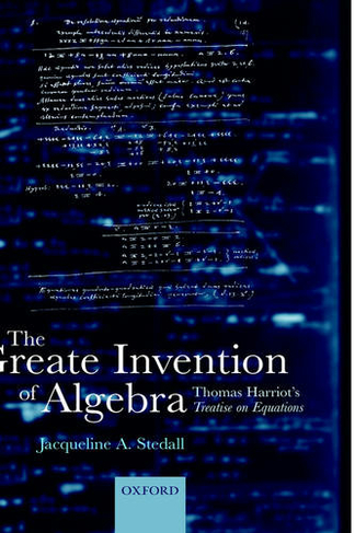 The Greate Invention of Algebra: Thomas Harriot's Treatise on equations