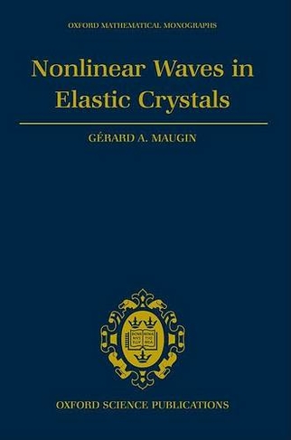 Nonlinear Waves in Elastic Crystals: (Oxford Mathematical Monographs)