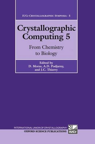 Crystallographic Computing 5: From Chemistry to Biology: (IUCr Crystallographic Symposia 5)