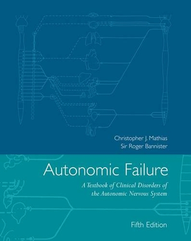 Autonomic Failure: A Textbook of Clinical Disorders of the Autonomic Nervous System (5th Revised edition)