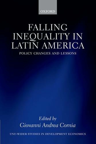 Falling Inequality in Latin America: Policy Changes and Lessons (WIDER Studies in Development Economics)