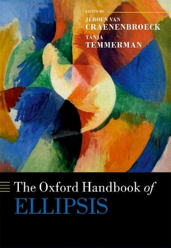 The Oxford Handbook of Ellipsis: (Oxford Handbooks)