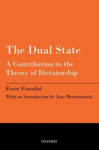 The Dual State: A Contribution to the Theory of Dictatorship