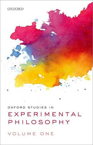Oxford Studies in Experimental Philosophy, Volume 1: (Oxford Studies In Experimental Philosophy)