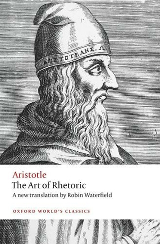 The Art of Rhetoric: (Oxford World's Classics)