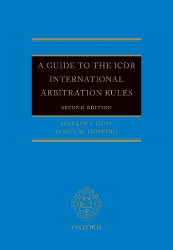 A Guide to the ICDR International Arbitration Rules: (2nd Revised edition)