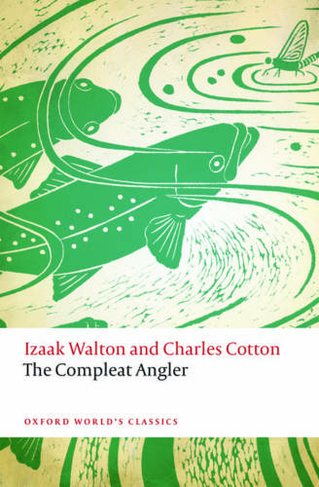The Compleat Angler: (Oxford World's Classics)