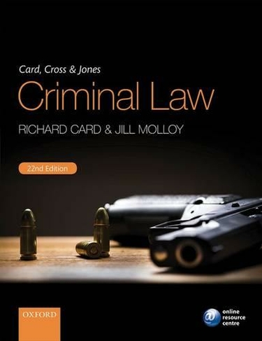 Card, Cross & Jones Criminal Law: (22nd Revised edition)
