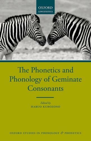 The Phonetics and Phonology of Geminate Consonants: (Oxford Studies in Phonology and Phonetics 2)