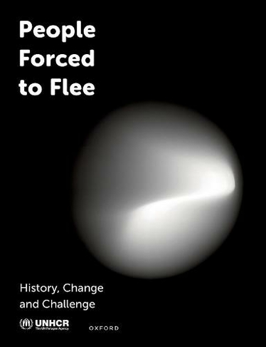 People Forced to Flee: History, Change and Challenge