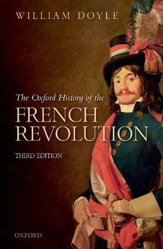 The Oxford History of the French Revolution: (3rd Revised edition)