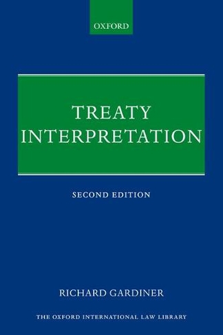 Treaty Interpretation: (Oxford International Law Library 2nd Revised edition)
