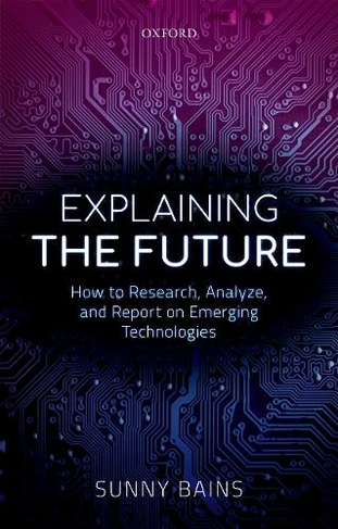 Explaining the Future: How to Research, Analyze, and Report on Emerging Technologies