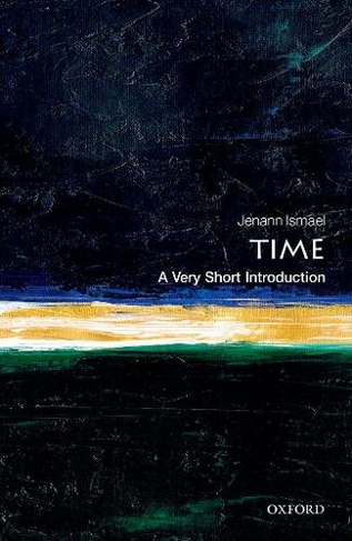 Time: A Very Short Introduction: (Very Short Introductions)