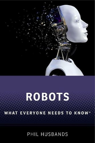 Robots: What Everyone Needs to Know (R) (What Everyone Needs To Know (R))