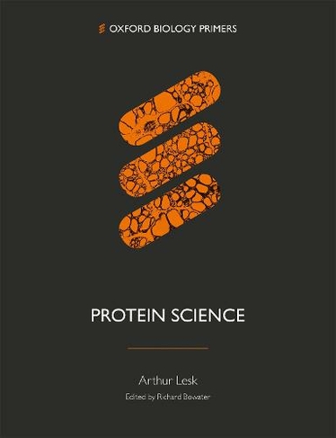 Protein Science: (Oxford Biology Primers)