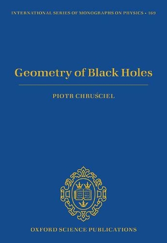 Geometry of Black Holes: (International Series of Monographs on Physics 169)