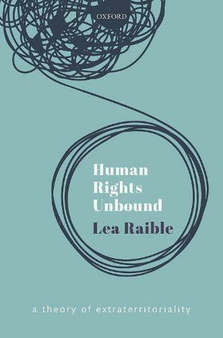 Human Rights Unbound: A Theory of Extraterritoriality