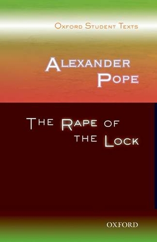 Oxford Student Texts: Alexander Pope: The Rape of the Lock: (Oxford Student Texts)