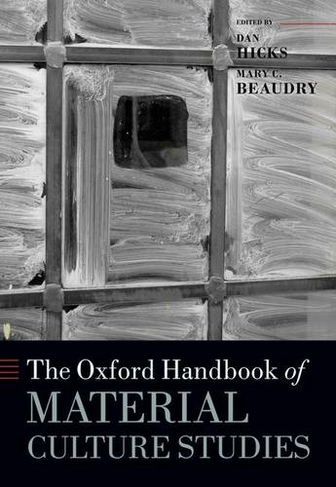 The Oxford Handbook of Material Culture Studies: (Oxford Handbooks)