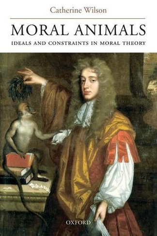Moral Animals: Ideals and Constraints in Moral Theory