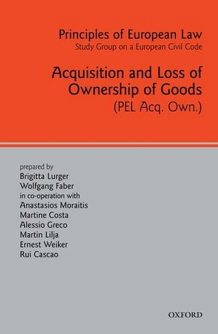 Principles of European Law: Acquisition and Loss of Ownership of Goods (European Civil Code Series)
