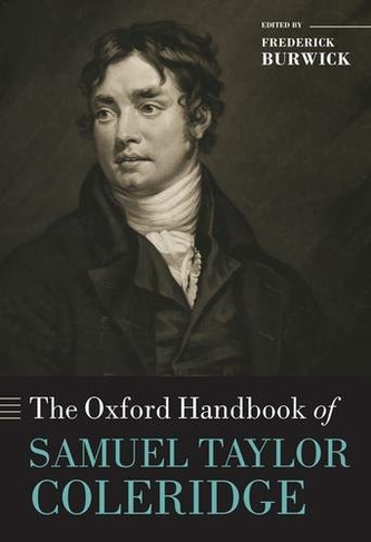 The Oxford Handbook of Samuel Taylor Coleridge: (Oxford Handbooks)
