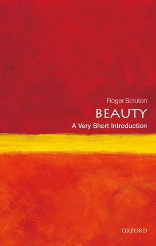 Beauty: A Very Short Introduction: (Very Short Introductions)