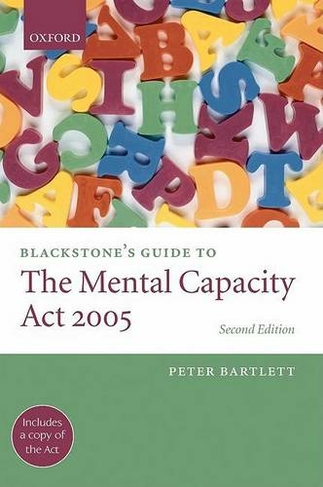 Blackstone's Guide to the Mental Capacity Act 2005: (Blackstone's Guide 2nd Revised edition)